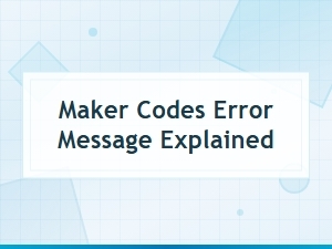 Maker Codes Error Message Explained: Why Your Code Is Not Working