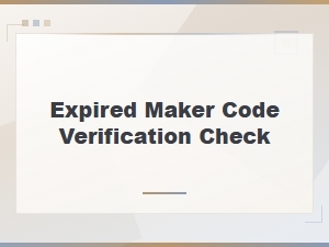 Expired Maker Code Verification Check Guide