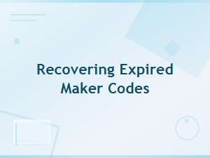 Recovering Expired Maker Codes: Steps to Restore Your Access