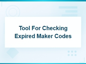 Expired Maker Code Checker Tool