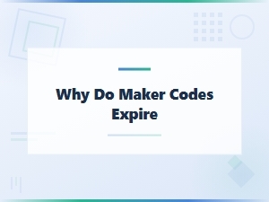 Why Do Maker Codes Expire