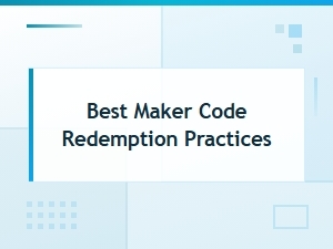 Best Maker Code Redemption Practices