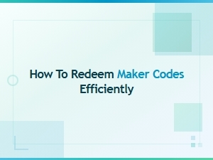 How to Redeem Maker Codes Efficiently